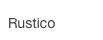Rustico